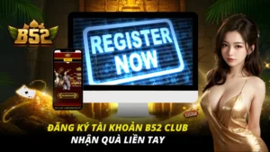 Đăng Ký Tài Khoản B52 Club