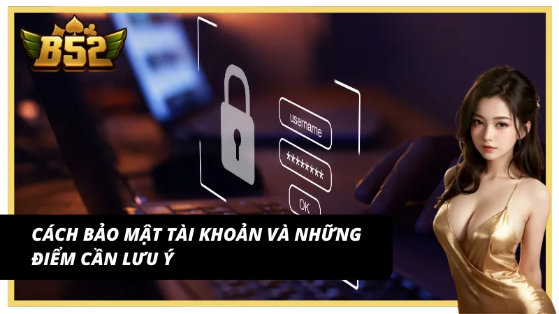 Lưu ý bảo vệ tài khoản đăng nhập B52 Club