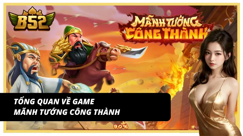 Giới thiệu về tổng quan về game Mãnh tướng công thành