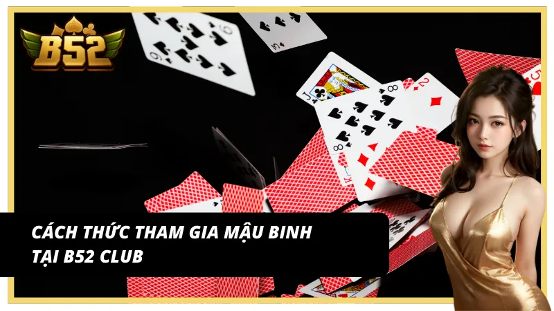 Cách thức tham gia trải nghiệm binh xập xám trên B52 Club