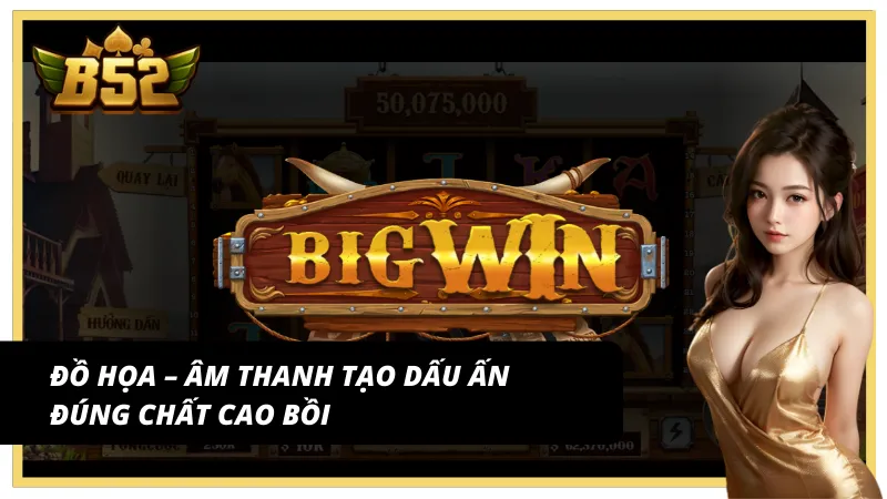 Sự khác biệt nổi bật của Miền viễn tây tại B52Club