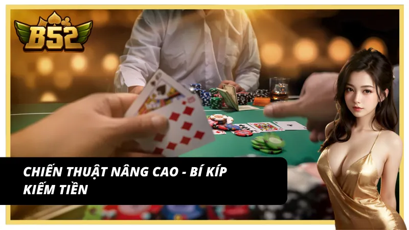 Chiến thuật nâng cao trong Poker - Bí kíp kiếm tiền lớn
