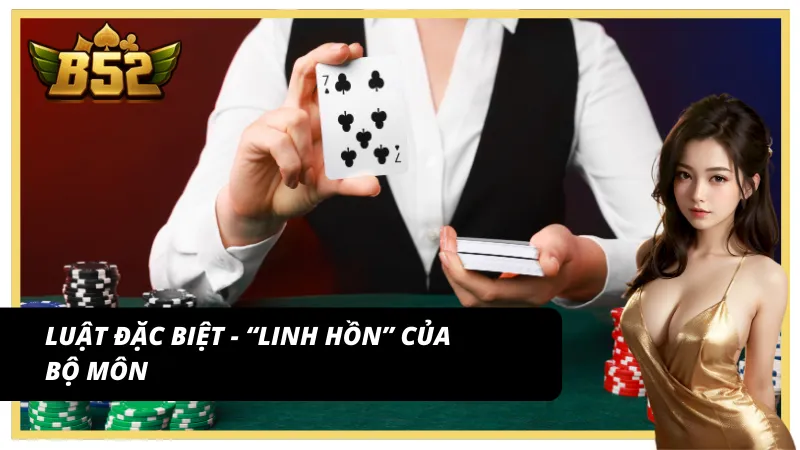 Luật đặc biệt trong Sâm - “Linh hồn” của bộ môn này