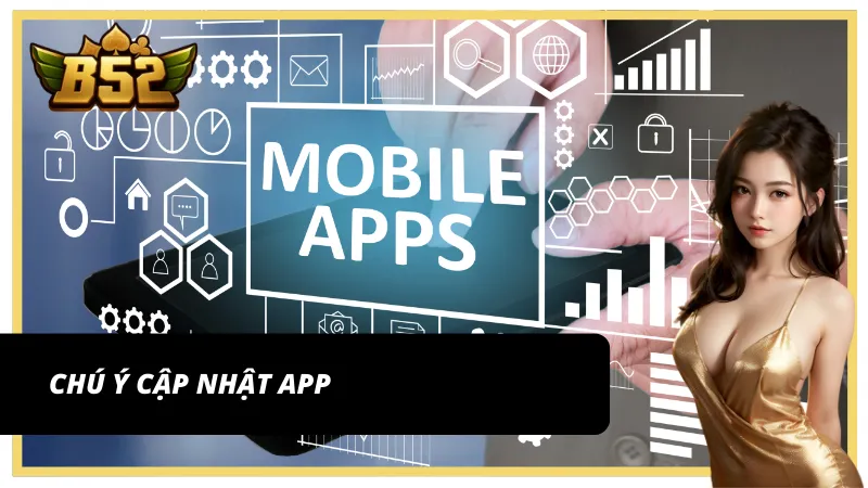 Lưu ý cập nhật định kỳ sau khi tải app B52 Club link chính thức