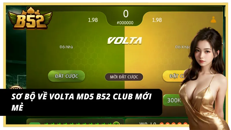 Tổng quan cược Volta MD5 B52Club
